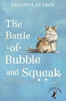 THE BATTLE OF BUBBLE AND SQUEAK | 9780141368610 | PHILIPPA PEARCE