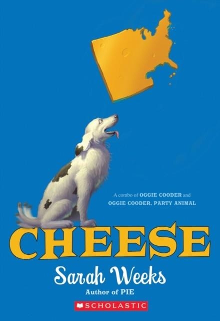 CHEESE: A COMBO OF OGGIE COODER AND OGGIE COODER PARTY ANIMAL | 9780545939577 | SARAH WEEKS