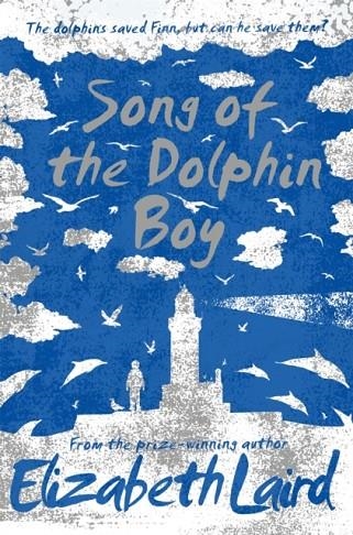 SONG OF THE DOLPHIN BOY | 9781509828234 | ELIZABETH LAIRD