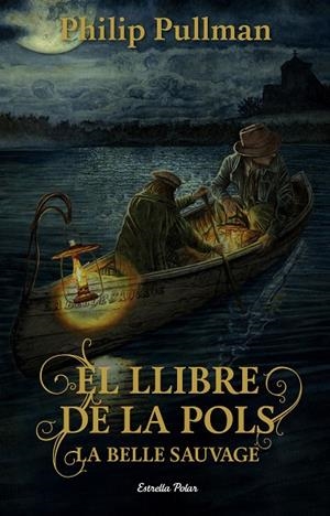 EL LLIBRE DE LA POLS. LA BELLE SAUVAGE | 9788491373896 | Pullman, Philip