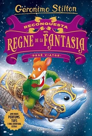 DESÈ VIATGE. RECONQUESTA DEL REGNE DE LA FANTASIA | 9788491373339 | Stilton, Geronimo