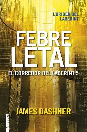 FEBRE LETAL. EL CORREDOR DEL LABERINT 5 | 9788416716067 | Dashner, James