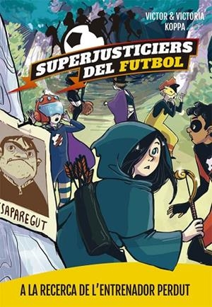 SUPERJUSTICIERS DEL FUTBOL 3. A LA RECERCA DE L'ENTRENADOR PERDUT | 9788424662615 | Koppa, Victor