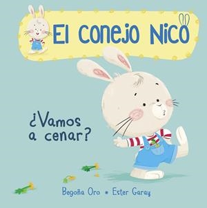 EL CONEJO NICO N1. ¿VAMOS A CENAR? | 9788448849788 | Oro, Begoña;Garay, Ester
