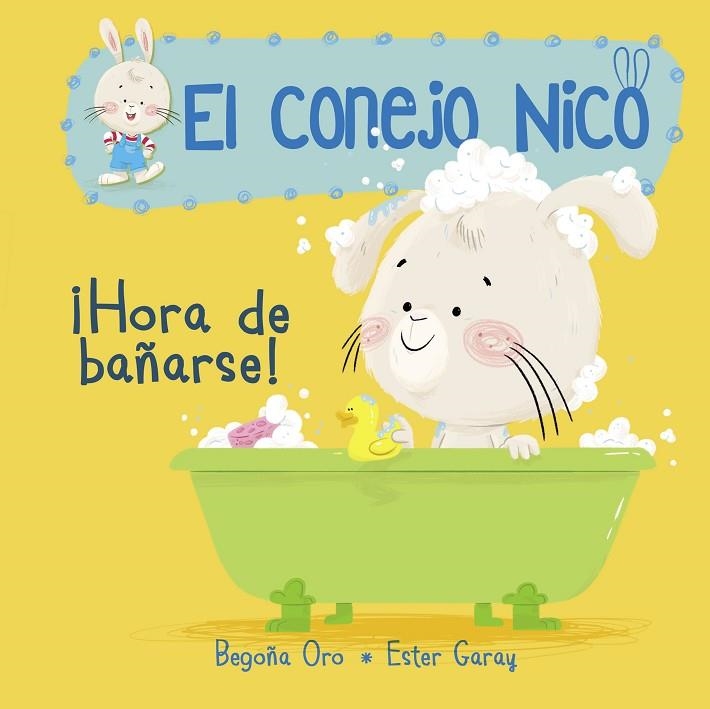 EL CONEJO NICO N2. ¡HORA DE BAÑARSE! | 9788448849795 | Oro, Begoña;Garay, Ester