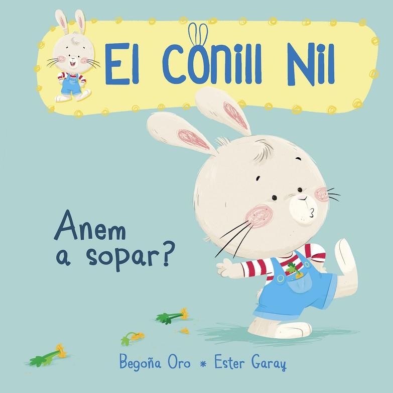 EL CONILL NIL N1. ANEM A SOPAR? | 9788448849849 | Oro, Begoña;Garay, Ester