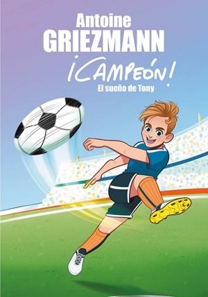 SUEÑO DE TONY, EL (CAMPEON 1) | 9788416712793 | Griezmann, Antoine