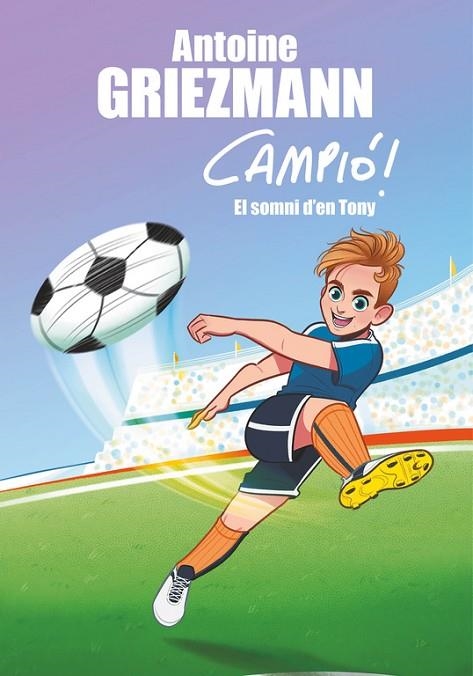 CAMPIO 1. SOMNI D'EN TONY, EL | 9788416712823 | Griezmann, Antoine