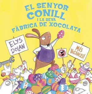 SENYOR CONILL I LA FABRICA DE XOCOLATA, | 9788416712281 | Dolan, Elys