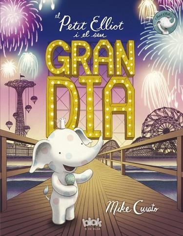 PETIT ELLIOT I EL SEU GRAN DIA, EL | 9788416712328 | Curato, Mike