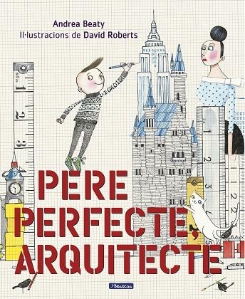 PERE PERFECTE, ARQUITECTE | 9788448849818 | Beaty, Andrea;Roberts, David