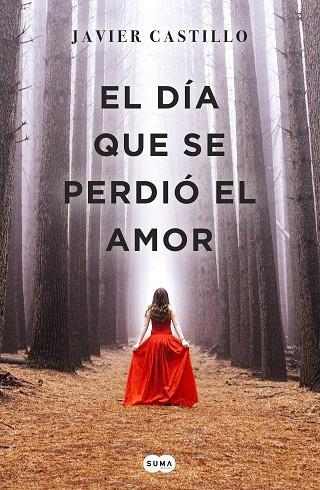 DIA QUE SE PERDIO EL AMOR, EL | 9788491291732 | Castillo, Javier