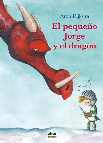 EL PEQUEÑO JORGE Y EL DRAGÓN | 9788491421610 | ARON DIJKSTRA