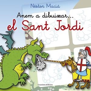 ANEM A DIBUIXAR...EL SANT JORDI | 9788490344040 | NÉSTOR MACIÀ FONTANILLES