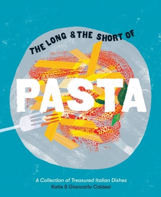 THE LONG AND THE SHORT OF PASTA | 9781784881696 | GIANCARLO CALDESI