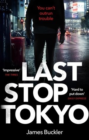 LAST STOP TOKYO | 9781784163006 | JAMES BUCKLER