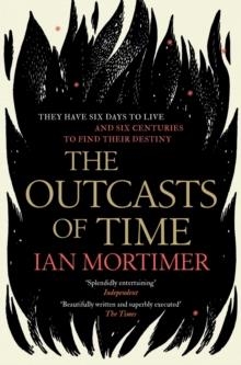 OUTCASTS OF TIME | 9781471146589 | IAN MORTIMER