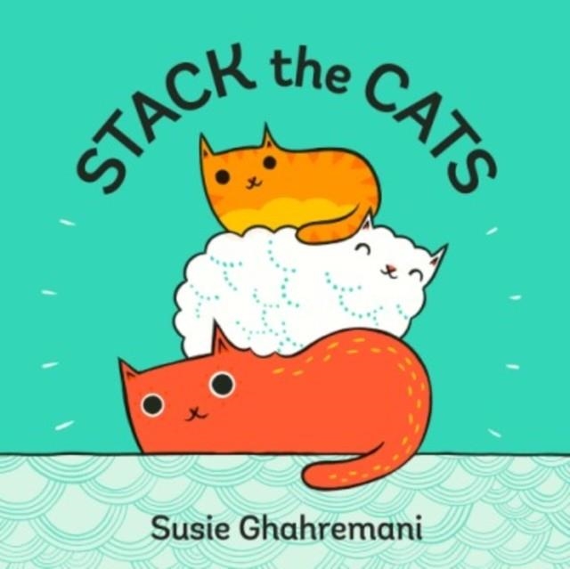 STACK THE CATS | 9781419727061 | SUSIE GHAHREMANI