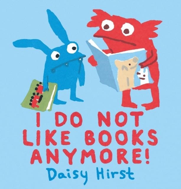 I DO NOT LIKE BOOKS ANYMORE! | 9781406369137 | DAISY HIRST