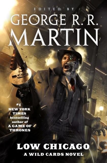 LOW CHICAGO: A WILD CARDS NOVEL | 9780765390561 | GEORGE R R MARTIN
