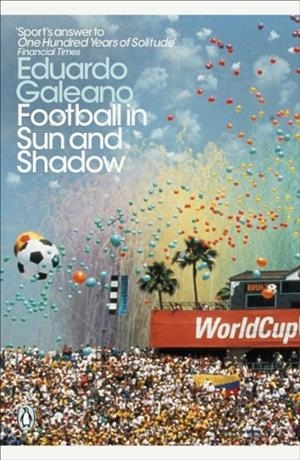 FOOTBALL IN SUN AND SHADOW | 9780241355350 | EDUARDO GALEANO