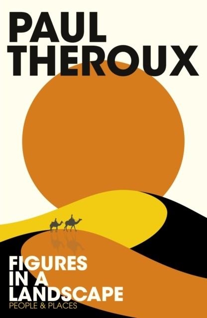 FIGURES IN A LANDSCAPE | 9780241266496 | PAUL THEROUX