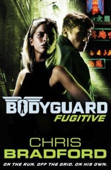 BODYGUARD: FUGITIVE (BOOK 6) | 9780141359519 | CHRIS BRADFORD