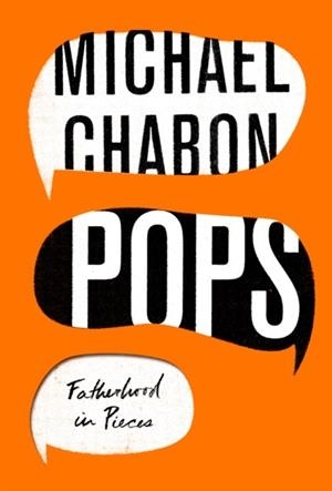 POPS: FATHERHOOD IN PIECES | 9780008286293 | MICHAEL CHABON