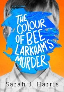 COLOUR OF BEE LARKHAM´S MURDERER | 9780008256708 | SARAH J HARRIS