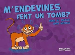 M'ENDEVINES FENT UN TOMB? | 9788448941253 | Antoja, Joan;Matas, Anna M.