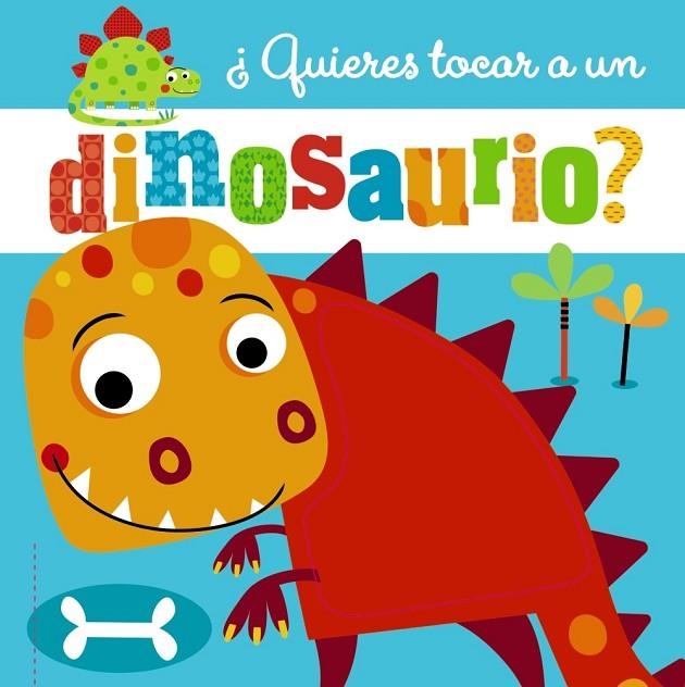 ¿QUIERES TOCAR A UN DINOSAURIO? | 9788469623282 | Varios Autores