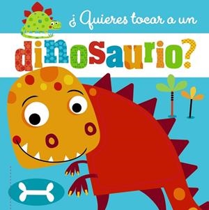 ¿QUIERES TOCAR A UN DINOSAURIO? | 9788469623282 | Varios Autores