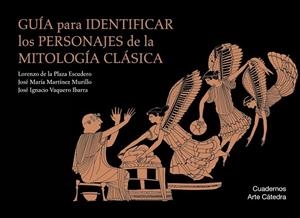 GUÍA PARA IDENTIFICAR LOS PERSONAJES DE LA MITOLOGÍA CLÁSICA | 9788437635828 | PLAZA ESCUDERO, LORENZO DE LA;MARTÍNEZ MURILLO, JOSÉ MARÍA;VAQUERO IBARRA, JOSÉ IGNACIO
