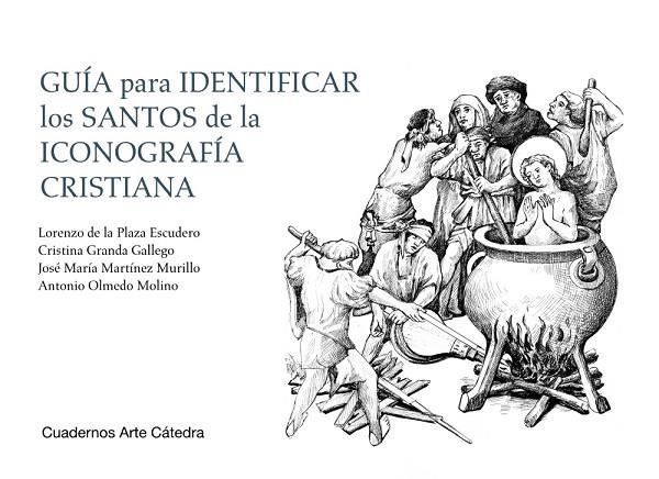 GUÍA PARA IDENTIFICAR LOS SANTOS DE LA ICONOGRAFÍA CRISTIANA | 9788437638041 | PLAZA ESCUDERO, LORENZO DE LA;GRANDA GALLEGO, CRISTINA;MARTÍNEZ MURILLO, JOSÉ MARÍA;OLMEDO MOLINO, A