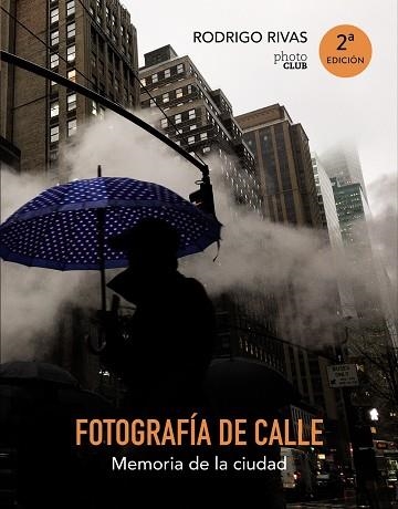 FOTOGRAFÍA DE CALLE. MEMORIA DE LA CIUDAD | 9788441538894 | Rivas, Rodrigo