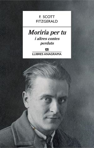 MORIRIA PER TU I ALTRES CONTES PERDUTS | 9788433915566 | Fitzgerald, F. Scott