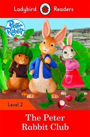PETER RABBIT: THE PETER RABBIT CLUB-LADYBIRD READERS LEVEL 2 | 9780241298114 | Team Ladybird Readers