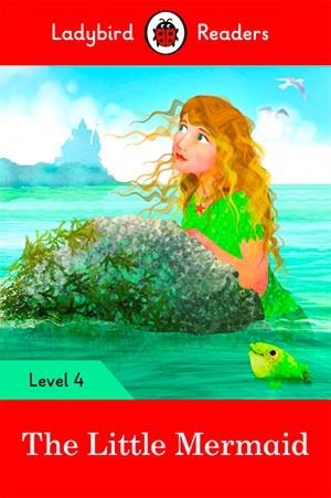 THE LITTLE MERMAID-LADYBIRD READERS LEVEL 4 | 9780241298749 | Team Ladybird Readers