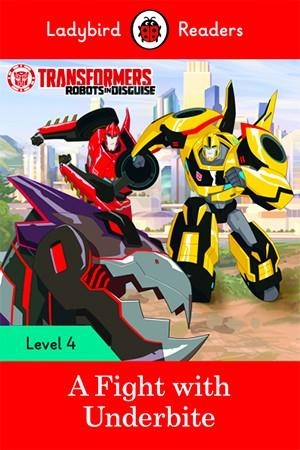 TRANSFORMERS: A FIGHT WITH UNDERBITE-LADYBIRD READERS LEVEL 4 | 9780241298909 | TEAM LADYBIRD READERS