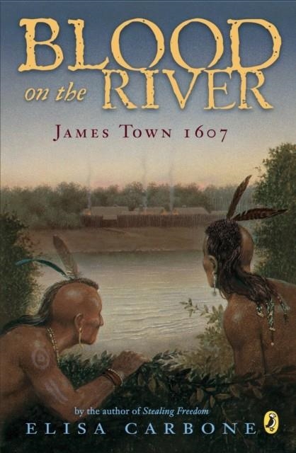 BLOOD ON THE RIVER: JAMES TOWN, 1607 | 9780142409329 | ELISA LYNN CARBONE