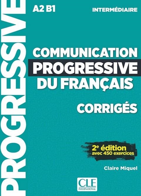 COMMUNICATION PROGRESSIVE INTERMEDIAIRE A2B1 CORRIGÉS | 9782090384482 | CLAIRE MIQUEL