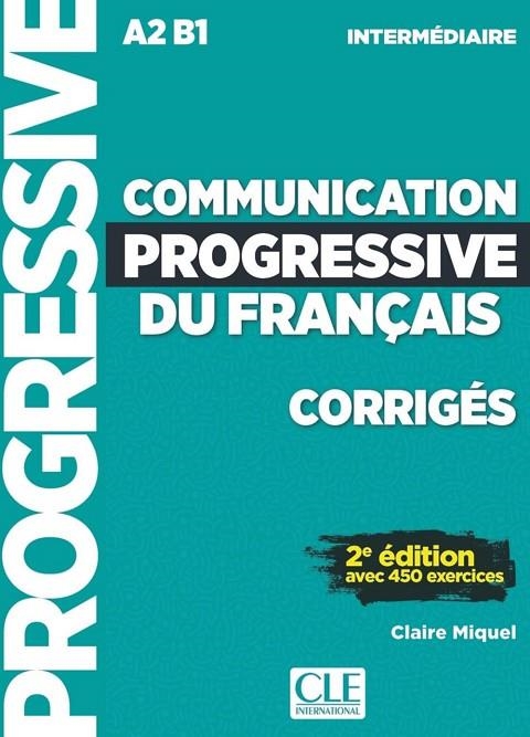 COMMUNICATION PROGRESSIVE INTERMEDIAIRE A2B1 CORRIGÉS | 9782090384482 | CLAIRE MIQUEL