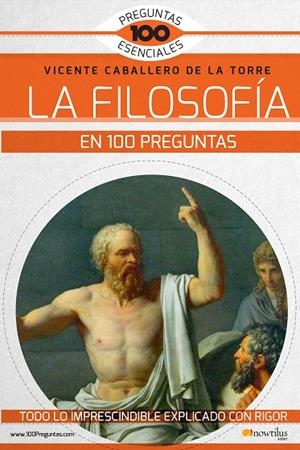 FILOSOFÍA EN 100 PREGUNTAS | 9788499678771 | Caballero de la Torre, Vicente