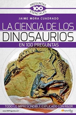 CIENCIA DE LOS DINOSAURIOS EN 100 PREGUNTAS | 9788499678801 | Mora Cuadrado, Jaime
