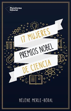 17 MUJERES PREMIOS NOBEL DE CIENCIAS | 9788417114695 | Hélène Merle-Béral