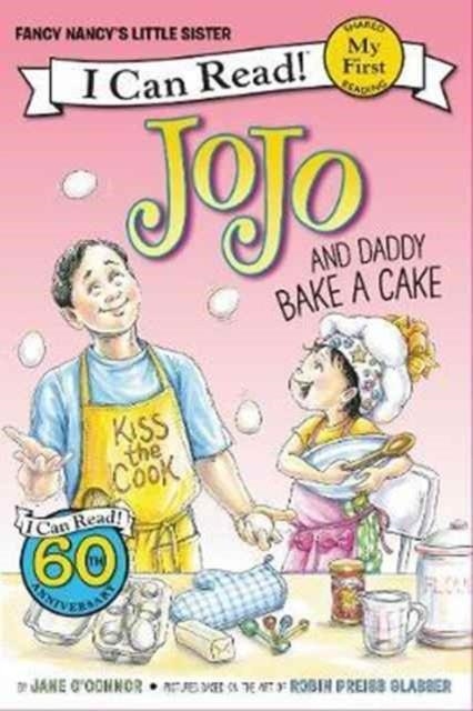 MY FIRST I CAN READ: JOJO AND DADDY BAKE A CAKE | 9780062378019 | JANE O'CONNOR