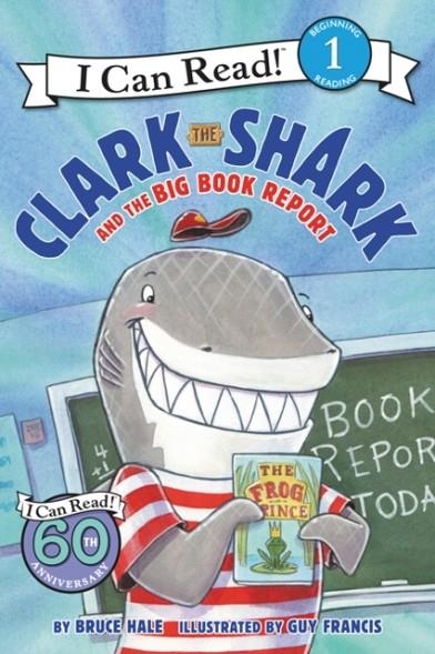 CLARK THE SHARK AND THE BIG BOOK REPORT | 9780062279125 | BRUCE HALE
