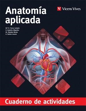 ANATOMÍA APLICADA. CUADERNO DE ACTIVIDADES | 9788468245065 | M.ª D. Torres;H. Argüello;M. Olazábal;A. Santos