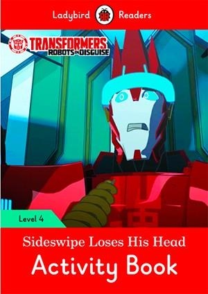 TRANSFORMERS: SIDESWIPE LOSES HIS HEAD. ACTIVITY BOOK (LADYBIRD) | 9780241298718 | Team Ladybird Readers