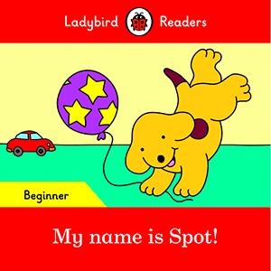 MY NAME IS SPOT! (LADYBIRD) | 9780241316092 | Team Ladybird Readers